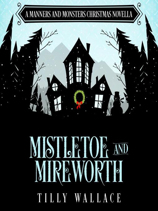 Title details for Mistletoe and Mireworth by Tilly Wallace - Available